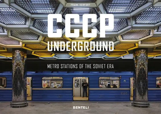 Cccp Underground: Stacje metra ery sowieckiej - Cccp Underground: Metro Stations of the Soviet Era