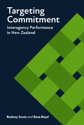 Ukierunkowanie na zaangażowanie: Wydajność międzyagencyjna w Nowej Zelandii - Targeting Commitment: Interagency Performance in New Zealand