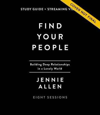 Find Your People Study Guide Plus Streaming Video: Budowanie głębokiej społeczności w samotnym świecie - Find Your People Study Guide Plus Streaming Video: Building Deep Community in a Lonely World