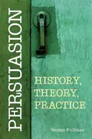 Perswazja: Historia, teoria, praktyka - Persuasion: History, Theory, Practice