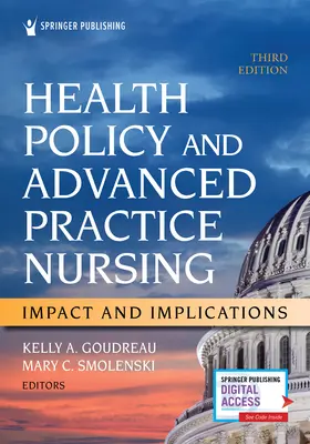 Polityka zdrowotna i zaawansowana praktyka pielęgniarska, wydanie trzecie: Wpływ i implikacje - Health Policy and Advanced Practice Nursing, Third Edition: Impact and Implications