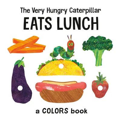 Bardzo głodna gąsienica je obiad: Kolorowa książka - The Very Hungry Caterpillar Eats Lunch: A Colors Book