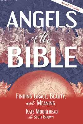 Anioły Biblii: Odnajdywanie łaski, piękna i znaczenia - Angels of the Bible: Finding Grace, Beauty, and Meaning