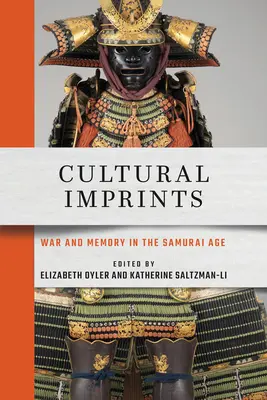 Odciski kultury: Wojna i pamięć w epoce samurajów - Cultural Imprints: War and Memory in the Samurai Age