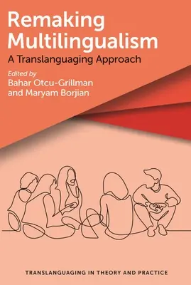 Remaking Multilingualism: Podejście translangwistyczne - Remaking Multilingualism: A Translanguaging Approach