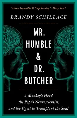 Pan Pokorny i Doktor Rzeźnik: Głowa małpy, papieski neuronaukowiec i dążenie do przeszczepienia duszy - Mr. Humble and Dr. Butcher: A Monkey's Head, the Pope's Neuroscientist, and the Quest to Transplant the Soul