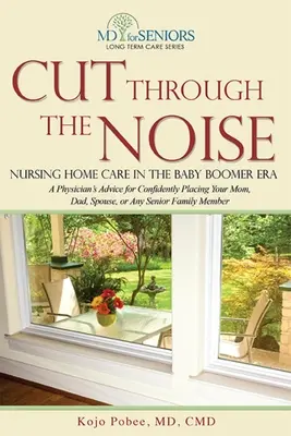 Przebić się przez hałas: Opieka w domu opieki w erze wyżu demograficznego - Cut Through the Noise: Nursing Home Care in the Baby Boomer Era