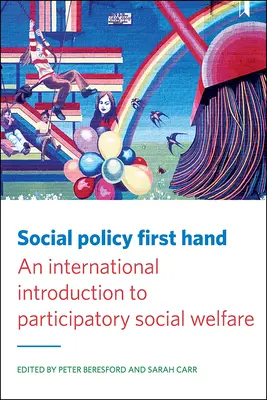 Polityka społeczna z pierwszej ręki: Międzynarodowe wprowadzenie do partycypacyjnej opieki społecznej - Social Policy First Hand: An International Introduction to Participatory Social Welfare