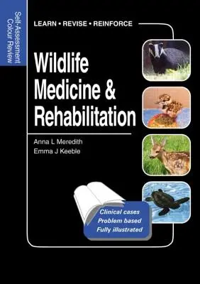 Medycyna i rehabilitacja dzikich zwierząt: Kolorowy przegląd samooceny - Wildlife Medicine and Rehabilitation: Self-Assessment Color Review