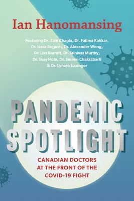 Pandemia w centrum uwagi: Kanadyjscy lekarze na froncie walki z Covid-19 - Pandemic Spotlight: Canadian Doctors at the Front of the Covid-19 Fight