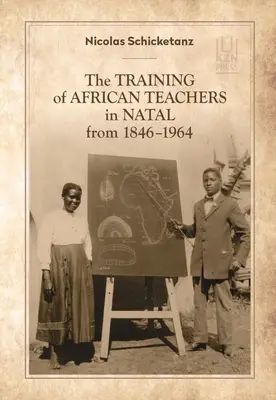 Szkolenie afrykańskich nauczycieli w Natalu w latach 1846-1964 - The Training of African Teachers in Natal from 1846-1964