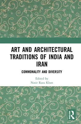 Sztuka i tradycje architektoniczne Indii i Iranu: Wspólność i różnorodność - Art and Architectural Traditions of India and Iran: Commonality and Diversity