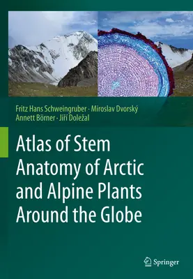 Atlas anatomii łodyg roślin arktycznych i alpejskich na całym świecie - Atlas of Stem Anatomy of Arctic and Alpine Plants Around the Globe