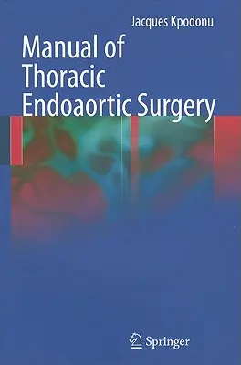 Podręcznik chirurgii endoaorty piersiowej - Manual of Thoracic Endoaortic Surgery