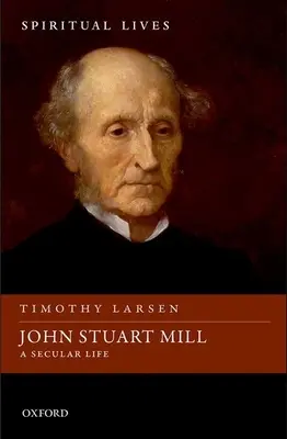 John Stuart Mill: Świeckie życie - John Stuart Mill: A Secular Life