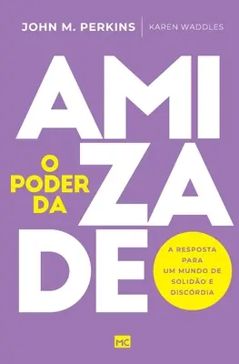 Potęga przyjaźni: A resposta para um mundo de solido e discrdia - O poder da amizade: A resposta para um mundo de solido e discrdia