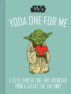 Star Wars: Yoda One for Me: Mała księga miłości z odległej galaktyki - Star Wars: Yoda One for Me: A Little Book of Love from a Galaxy Far, Far Away