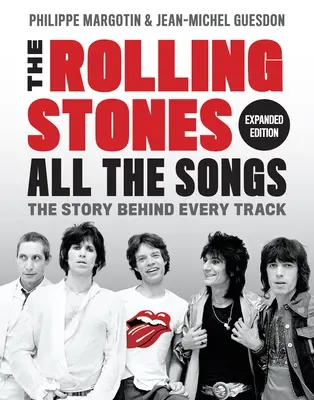 The Rolling Stones All the Songs Expanded Edition: Historia kryjąca się za każdym utworem - The Rolling Stones All the Songs Expanded Edition: The Story Behind Every Track