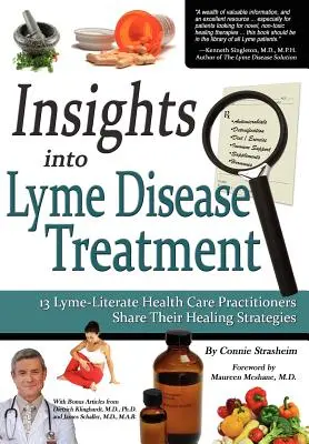 Wgląd w leczenie boreliozy: 13 lekarzy zajmujących się leczeniem boreliozy dzieli się swoimi strategiami leczniczymi - Insights Into Lyme Disease Treatment: 13 Lyme-Literate Health Care Practitioners Share Their Healing Strategies