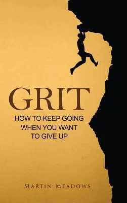 Grit: Jak kontynuować, gdy chcesz się poddać - Grit: How to Keep Going When You Want to Give Up