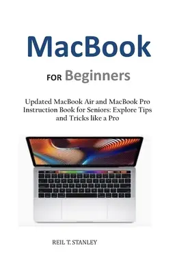 MacBook dla początkujących: Zaktualizowana instrukcja obsługi MacBooka Air i MacBooka Pro dla seniorów: Poznaj porady i wskazówki jak profesjonalista - MacBook FOR Beginners: Updated MacBook Air and MacBook Pro Instruction Book for Seniors: Explore Tips and Tricks like a Pro