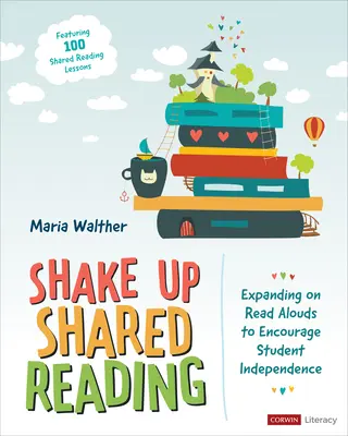 Shake Up Shared Reading: Rozszerzanie czytania na głos w celu zachęcania uczniów do niezależności - Shake Up Shared Reading: Expanding on Read Alouds to Encourage Student Independence