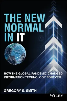Nowa normalność: jak globalna pandemia na zawsze zmieniła technologię informacyjną - The New Normal in It: How the Global Pandemic Changed Information Technology Forever