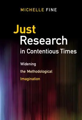 Sprawiedliwe badania w kontrowersyjnych czasach: Poszerzanie wyobraźni metodologicznej - Just Research in Contentious Times: Widening the Methodological Imagination