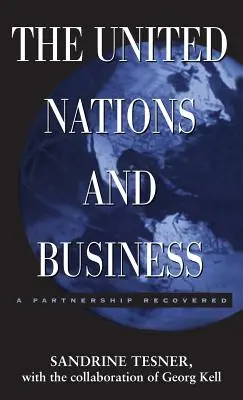 Organizacja Narodów Zjednoczonych i biznes: Odzyskane partnerstwo - The United Nations and Business: A Partnership Recovered