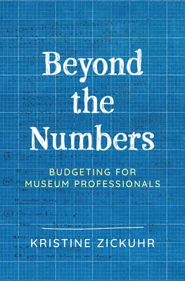 Poza liczbami: Budżetowanie dla muzealników - Beyond the Numbers: Budgeting for Museum Professionals