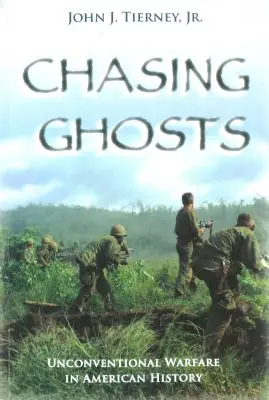 Ścigając duchy: Niekonwencjonalne działania wojenne w historii Ameryki - Chasing Ghosts: Unconventional Warfare in American History
