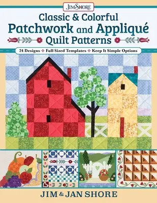 Classic & Colorful Patchwork and Appliqu Quilt Patterns: 24 wzory - Pełnowymiarowe szablony - Zachowaj proste opcje - Classic & Colorful Patchwork and Appliqu Quilt Patterns: 24 Designs - Full Sized Templates - Keep It Simple Options