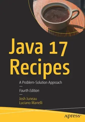 Java 17 Recipes: A Problem-Solution Approach