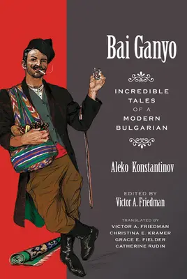 Bai Ganyo: Niesamowite opowieści współczesnego Bułgara - Bai Ganyo: Incredible Tales of a Modern Bulgarian