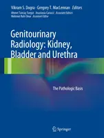 Radiologia układu moczowo-płciowego: Nerki, pęcherz moczowy i cewka moczowa: Podstawy patologiczne - Genitourinary Radiology: Kidney, Bladder and Urethra: The Pathologic Basis