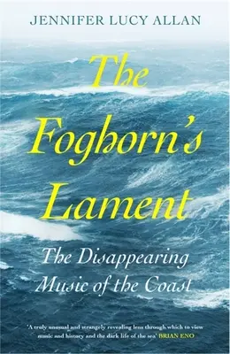 Lament Foghorna: Znikająca muzyka wybrzeża - The Foghorn's Lament: The Disappearing Music of the Coast