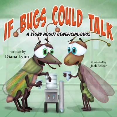 Gdyby robale mogły mówić: Historia o pożytecznych owadach - If Bugs Could Talk: A story about Beneficial Bugs