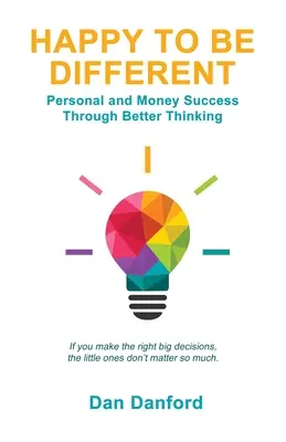 Szczęśliwy, kto jest inny: Sukces osobisty i finansowy dzięki lepszemu myśleniu - Happy To Be Different: Personal and Money Success through Better Thinking