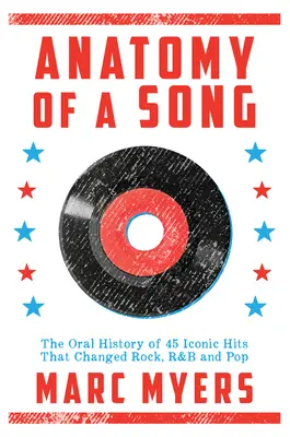 Anatomia piosenki: Historia mówiona 45 kultowych przebojów, które zmieniły rock, R&B i pop - Anatomy of a Song: The Oral History of 45 Iconic Hits That Changed Rock, R&B and Pop