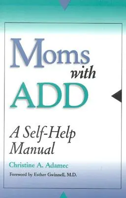 Moms with Add: Podręcznik samopomocy - Moms with Add: A Self-Help Manual