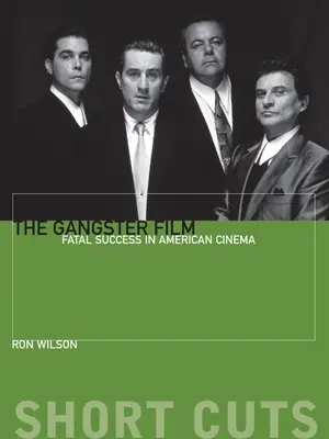 Film gangsterski: Śmiertelny sukces w amerykańskim kinie - The Gangster Film: Fatal Success in American Cinema