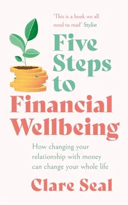 Pięć kroków do finansowego dobrostanu: Jak zmiana relacji z pieniędzmi może zmienić całe twoje życie - Five Steps to Financial Wellbeing: How Changing Your Relationship with Money Can Change Your Whole Life
