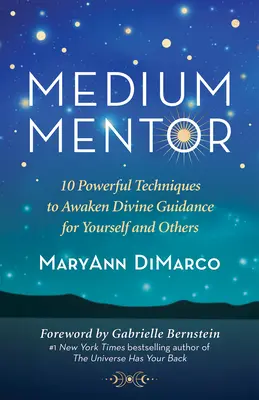 Medium Mentor: 10 potężnych technik budzenia boskiego przewodnictwa dla siebie i innych - Medium Mentor: 10 Powerful Techniques to Awaken Divine Guidance for Yourself and Others