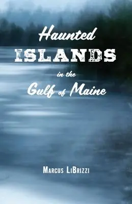 Nawiedzone wyspy w Zatoce Maine - Haunted Islands in the Gulf of Maine