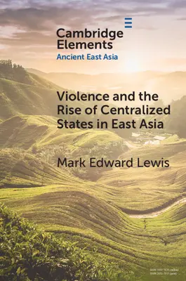 Przemoc i powstanie scentralizowanych państw w Azji Wschodniej - Violence and the Rise of Centralized States in East Asia