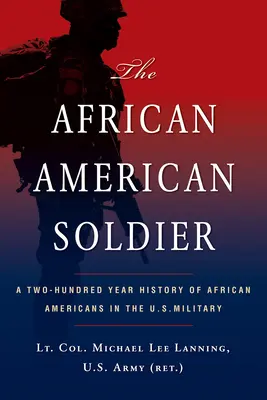 Afroamerykański żołnierz: Dwustuletnia historia Afroamerykanów w armii Stanów Zjednoczonych - The African American Soldier: A Two-Hundred Year History of African Americans in the U.S. Military