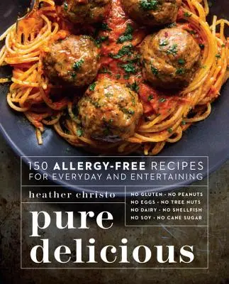 Pure Delicious: 150 przepisów bez alergii na co dzień i dla rozrywki - Pure Delicious: 150 Allergy-Free Recipes for Everyday and Entertaining