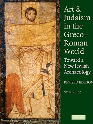 Sztuka i judaizm w świecie grecko-rzymskim: W stronę nowej archeologii żydowskiej - Art and Judaism in the Greco-Roman World: Toward a New Jewish Archaeology