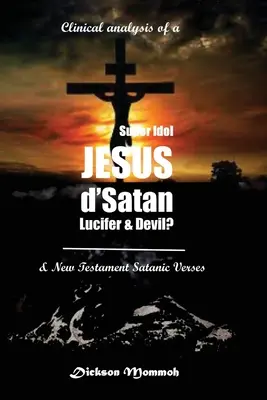 Analiza kliniczna super idola Jezusa D' Szatana Lucyfera i Diabła? - Clinical Analysis of a Super Idol Jesus D' Satan Lucifer & Devil?