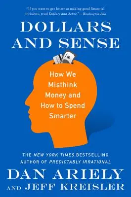 Dollars and Sense: Jak źle myślimy o pieniądzach i jak wydawać mądrzej - Dollars and Sense: How We Misthink Money and How to Spend Smarter